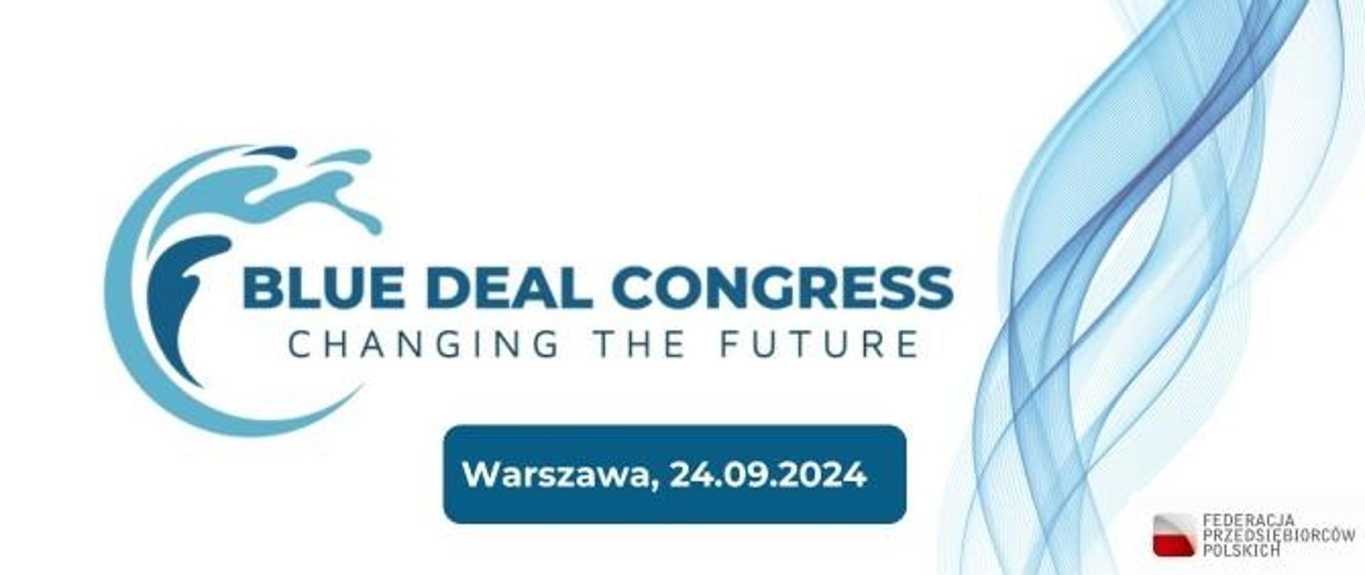 Plakat informacyjno-promocyjny dot. Kongresu Blue Deal Congress: Changing the future, wydarzenia odbywającego się w dniach 24 września 2024 roku oraz opis dot. Kongresu