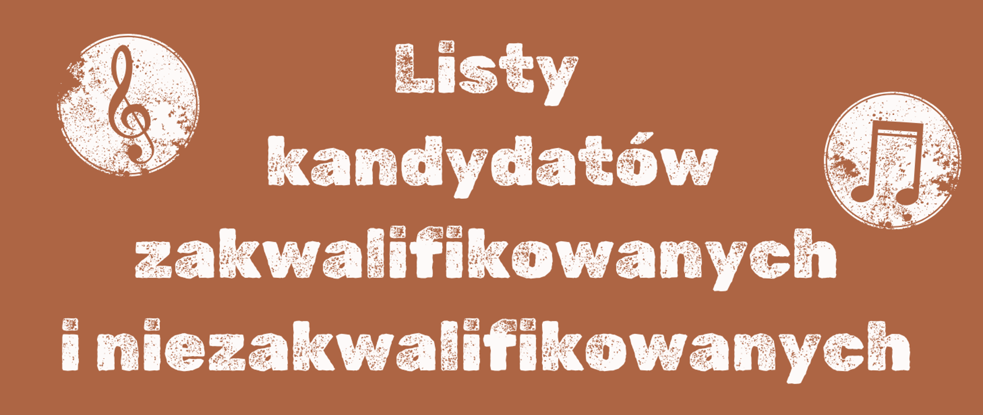 w centrum biały napis: "Listy kandydatów zakwalifikowanych i niezakwalifikowanych", w lewym górnym fioletowy klucz wiolinowy w białym kole, w prawym górnym rogu fioletowe nuty w białym kole, całość na brązowym tle