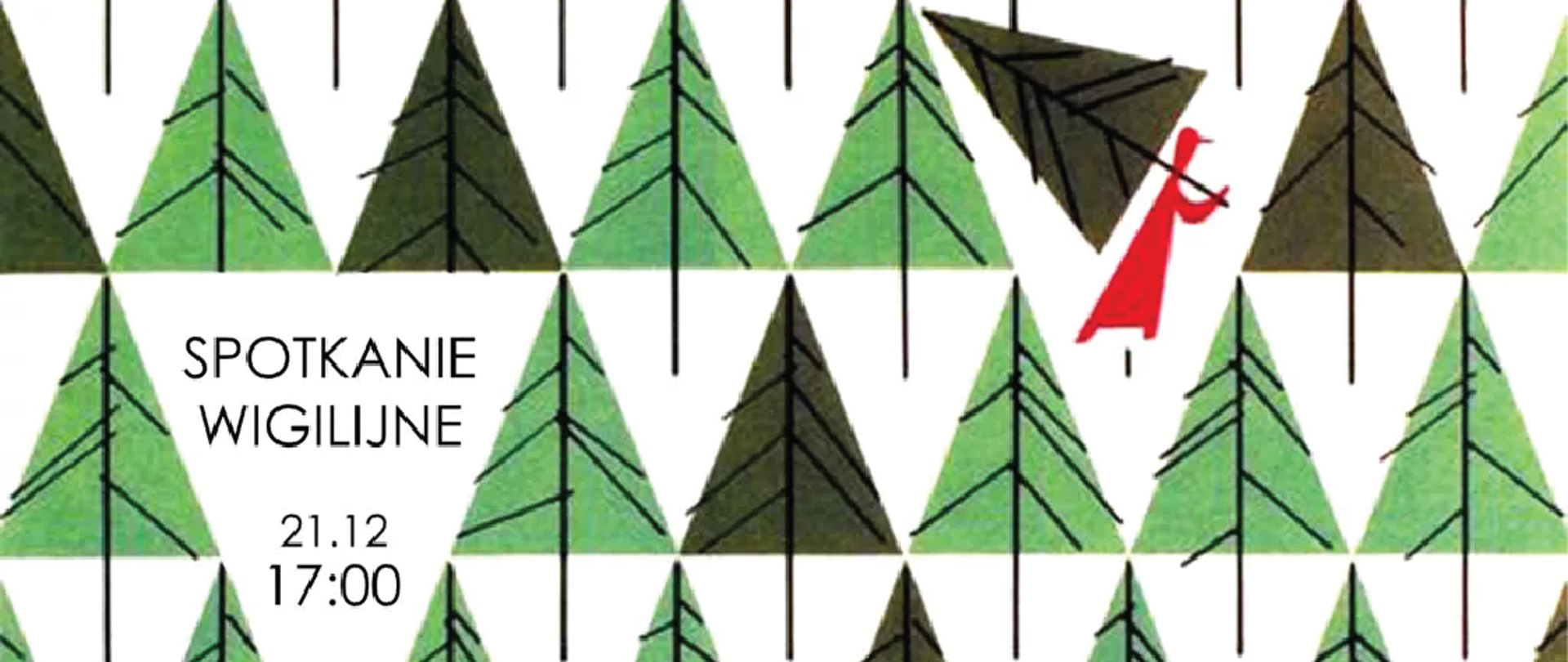 Grafika przedstawiająca stylizowane choinki w czterech rzędach. W lewym dolnym rogu napis Spotkanie wigilijne 21.12 17:00 w prawym górnym rogu postać w czerwonym stroju niosąca choinkę 