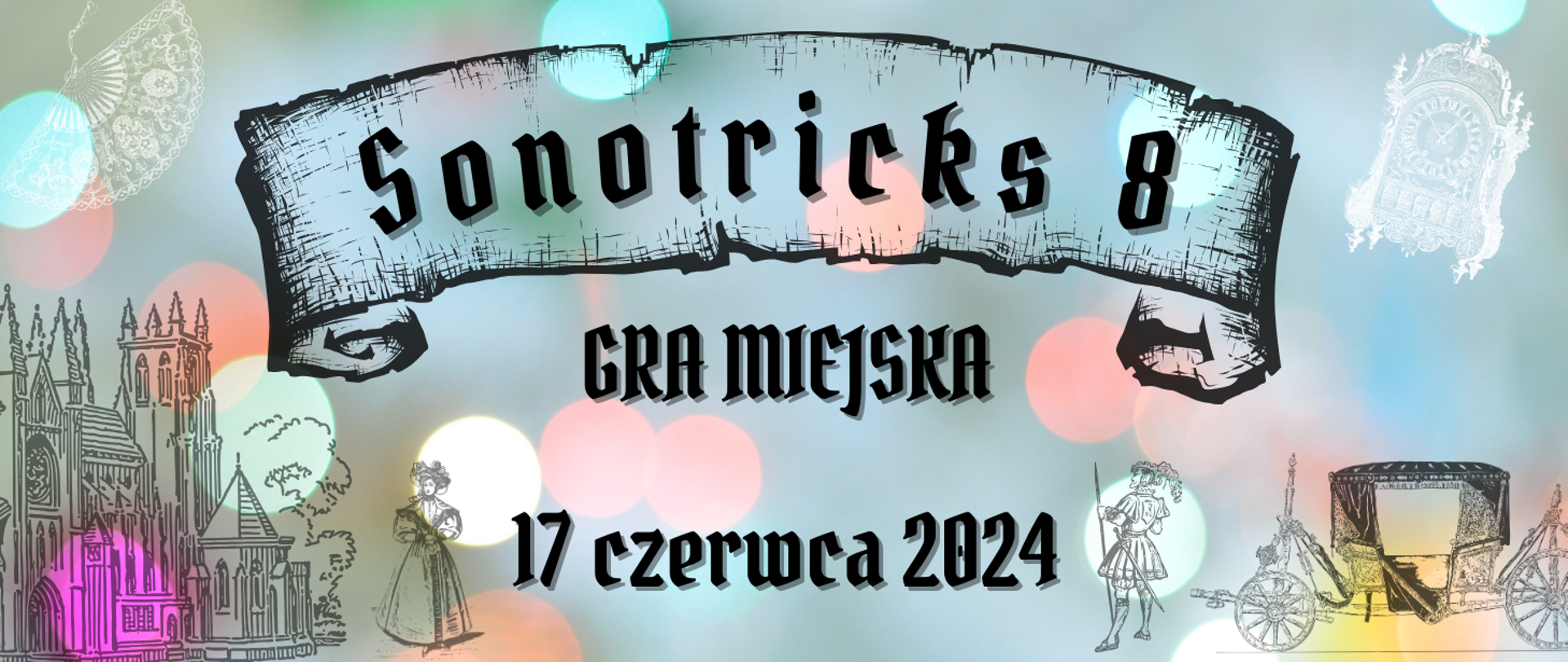 w dolnej części grafika przedstawiająca zarys postaci ubranych w barokowe stroje, karocy oraz katedry, u w centrum czarny napis: "Sonotricks 8 gra miejska 17 czerwca 2024", całość na jasnym różnokolorowym tle