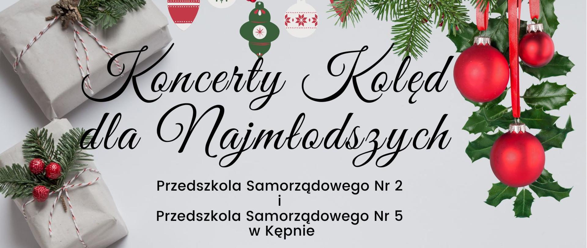 Plakat przedstawia grafikę na jasnoszarym tle. Z lewej strony widać paczki zawinięte w szary papier, związane sznurkiem i ozdobione zielonym gałązkami. Od góry widać wiszące bombki w kolorze białym, zielonym i czerwonym ozdobione gwiazdkami oraz zieloną gałązkę choinki z trzema czerwonymi bombkami na czerwonych tasiemkach. W prawym dolnym rogu znajduje się grafika głowy renifera w czapce Mikołajowej. Na środku zamieszczony jest tytuł "Koncert Kolęd dla Najmłodszych" oraz informacje dotyczące wydarzenia.