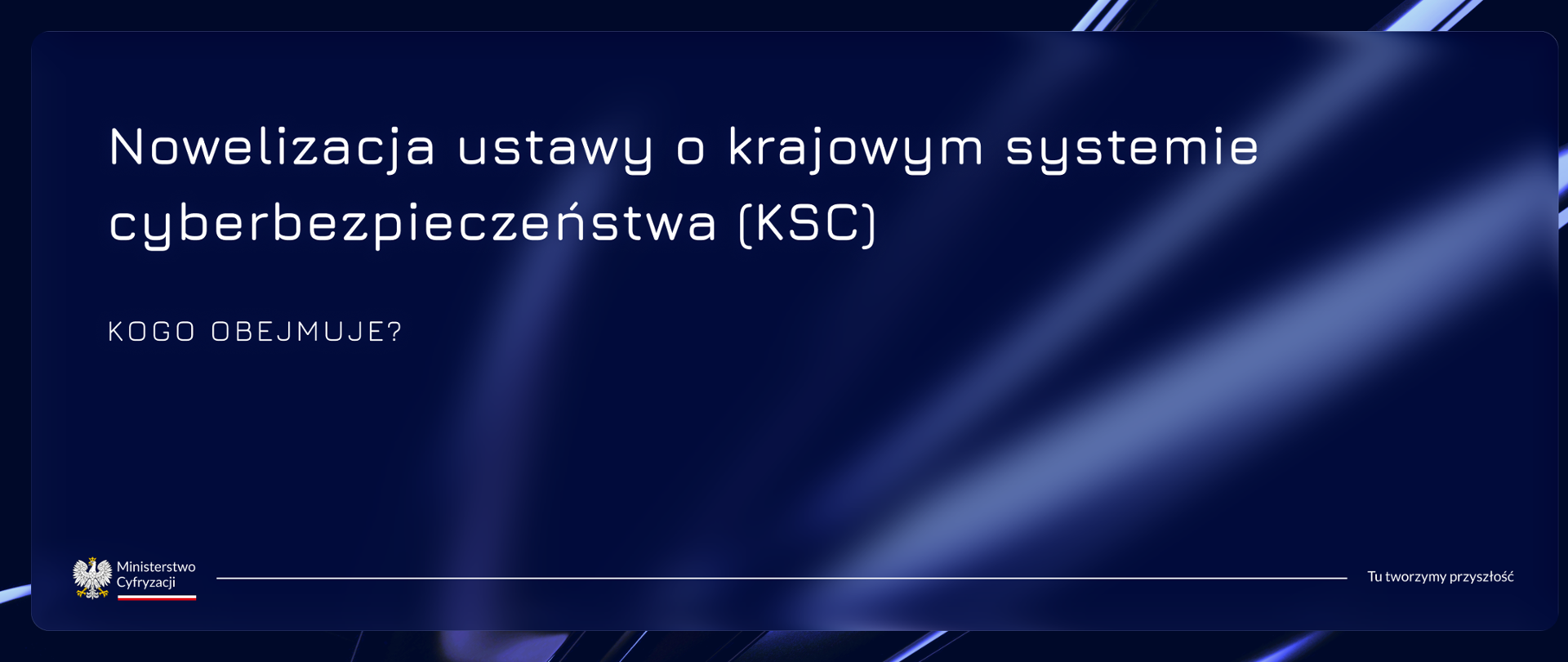 Nowelizacja ustawy o krajowym systemie cyberbezpieczeństwa (KSC) - kogo obejmuje?