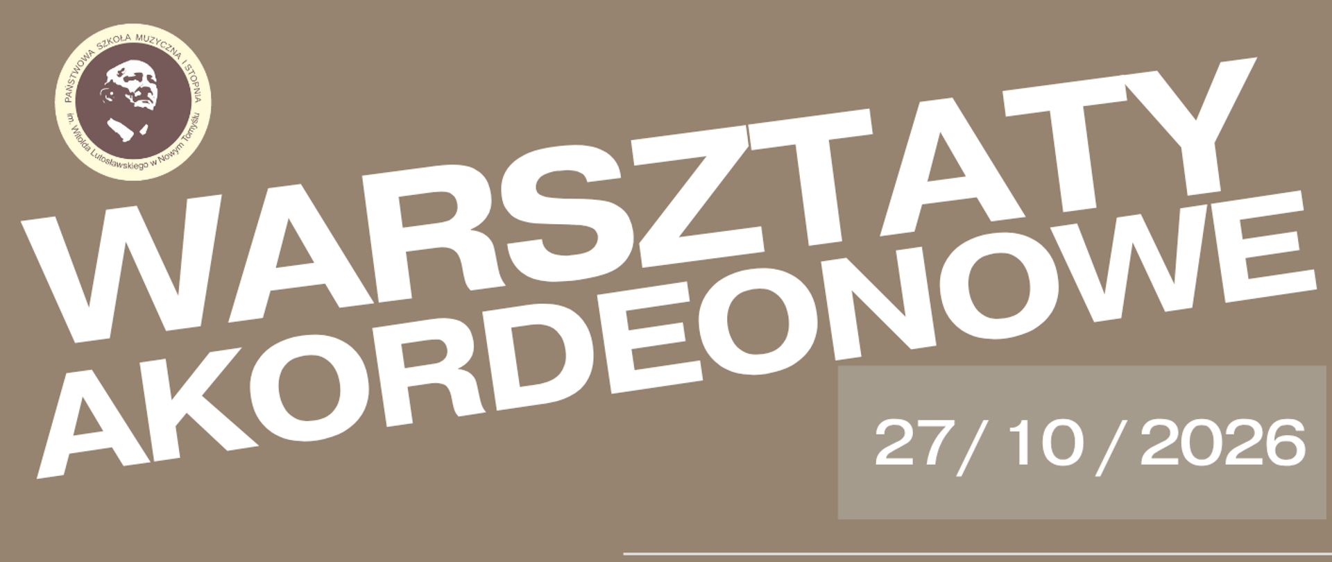 Plakat na brązowym tle. Na plakacie z lewej strony znajduje się napis Warsztaty akordeonowe. Z prawej strony plakatu znajduje się napis: 27/10/2026. W górnym prawym rogu znajduje się logo szkoły.