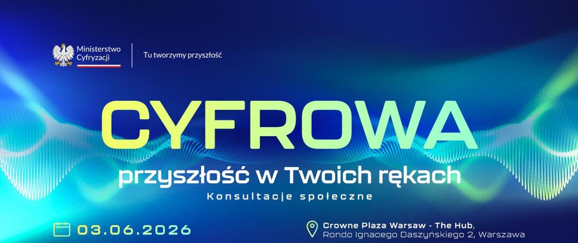 Informacja o konsultacjach społecznych z hasłem "Cyfrowa przyszłość w Twoich rękach".