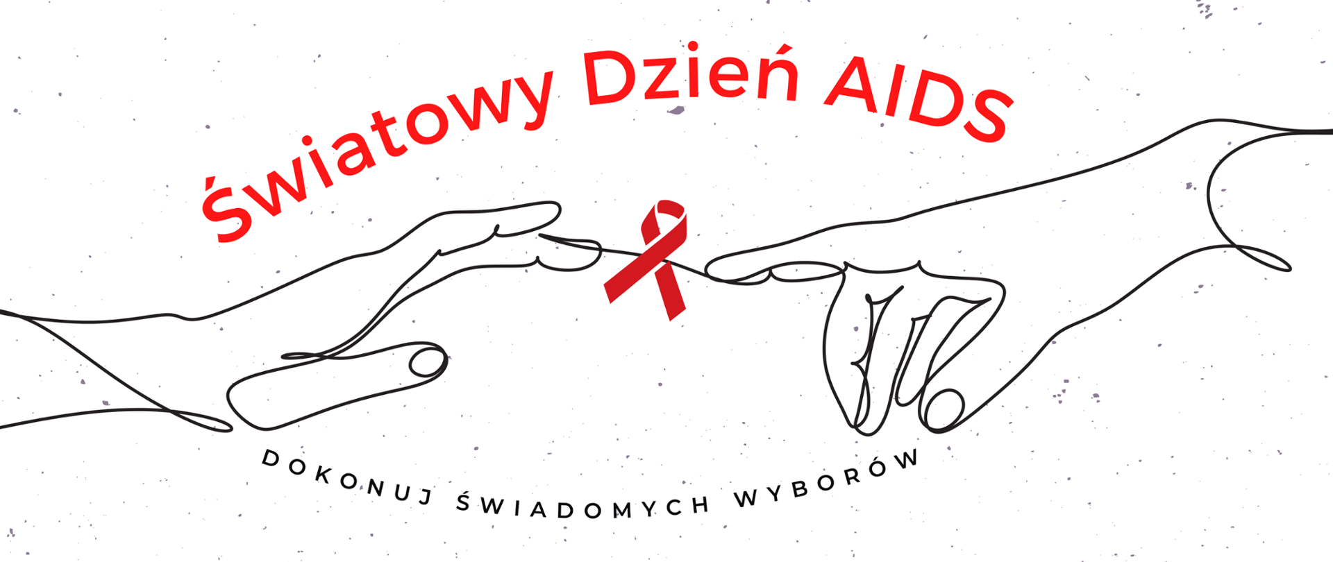 Na białym tle złączone dłonie, powyżej nich ŚwiatowyDzieńAIDS, poniżej napis Dokonuj świadomych wyborów