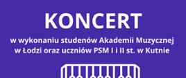 na niebieskim tle grafika przedstawiająca akordeon, wyżej napis białymi literami koncert w wykonaniu studentów Akademii Muzycznej w Łodzi oraz uczniów PSM w Kutnie,