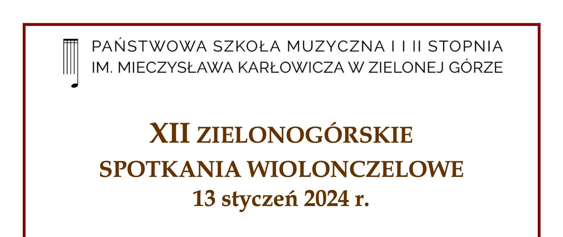 Grafika przedstawia afisz konkursu. U góry nazwa i logo szkoły muzycznej w Zielonej Górze, poniżej brązowy tekst: XII Zielonogórskie Spotkania Wiolonczelowe 13 styczeń 2024 roku, pod spodem duży obrazek-szkic przedstawiający kilka wiolonczel w kolorystyce brązowej, całość plakatu z brązową ramką.