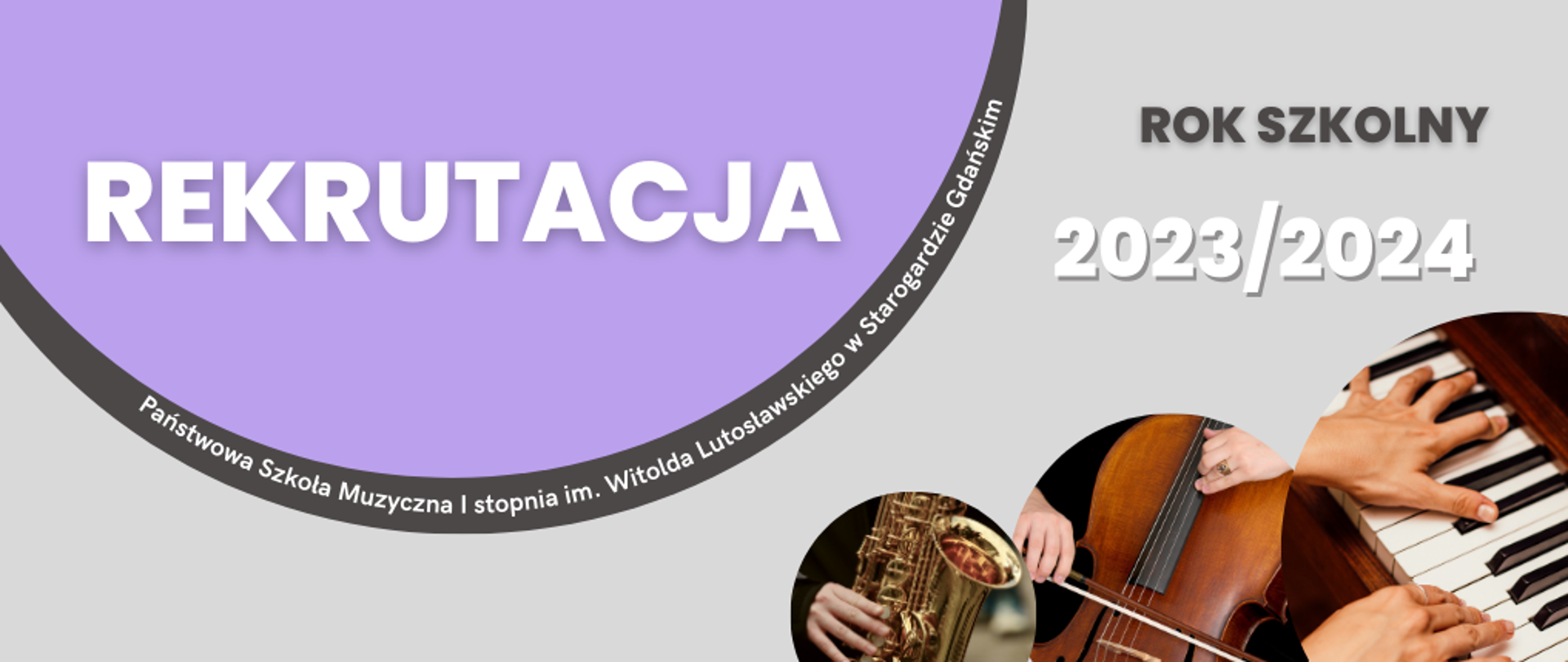 Grafika z napisami i obrazkami instrumentów, od prawej klawisze fortepianu, wiolonczeli i saksofonu. W lewym górnym rogu napis "Rekrutacja" na fioletowym tle w kształcie koła. W prawym górnym rogu napis "rok szkolny 2023/2024" na szarym tle.
