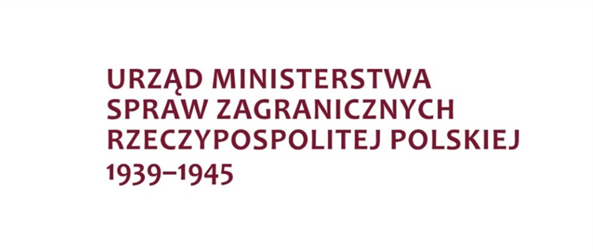 Urząd Ministerstwa Spraw Zagranicznych Rzeczypospolitej Polskiej 1939-1945, Warszawa 2021