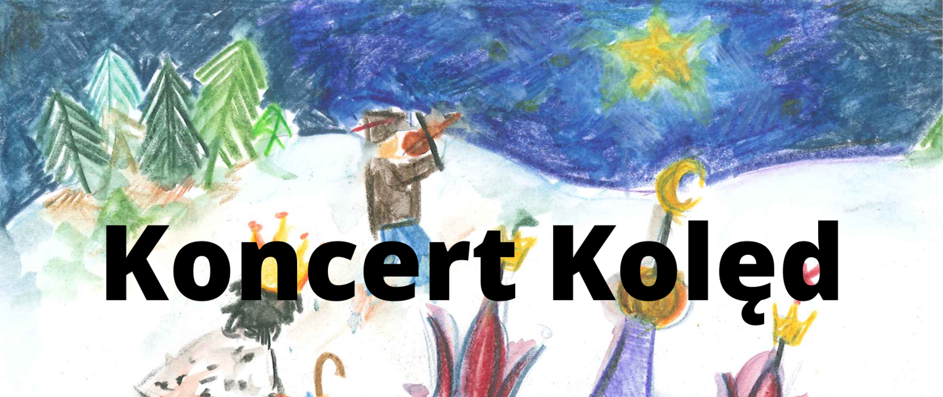 Plakat przedstawiający rysunek wykonany kredkami. Na plakacie postać 2 mężczyzna niosących szopkę, na górze rysunku kolędnik w stroju króla z laską i koroną i mężczyzna grający na skrzypcach. na plakacie tekst: Koncert Kolęd w wykonaniu Uczniów Szkoły Muzycznej I st. im. Grażyny Bacewicz we Wrocławiu Kościół Chrześcijan Baptystów ul. Kłodnicka 2 17 grudnia 2022 godz. 18 mal. A. Szczębara