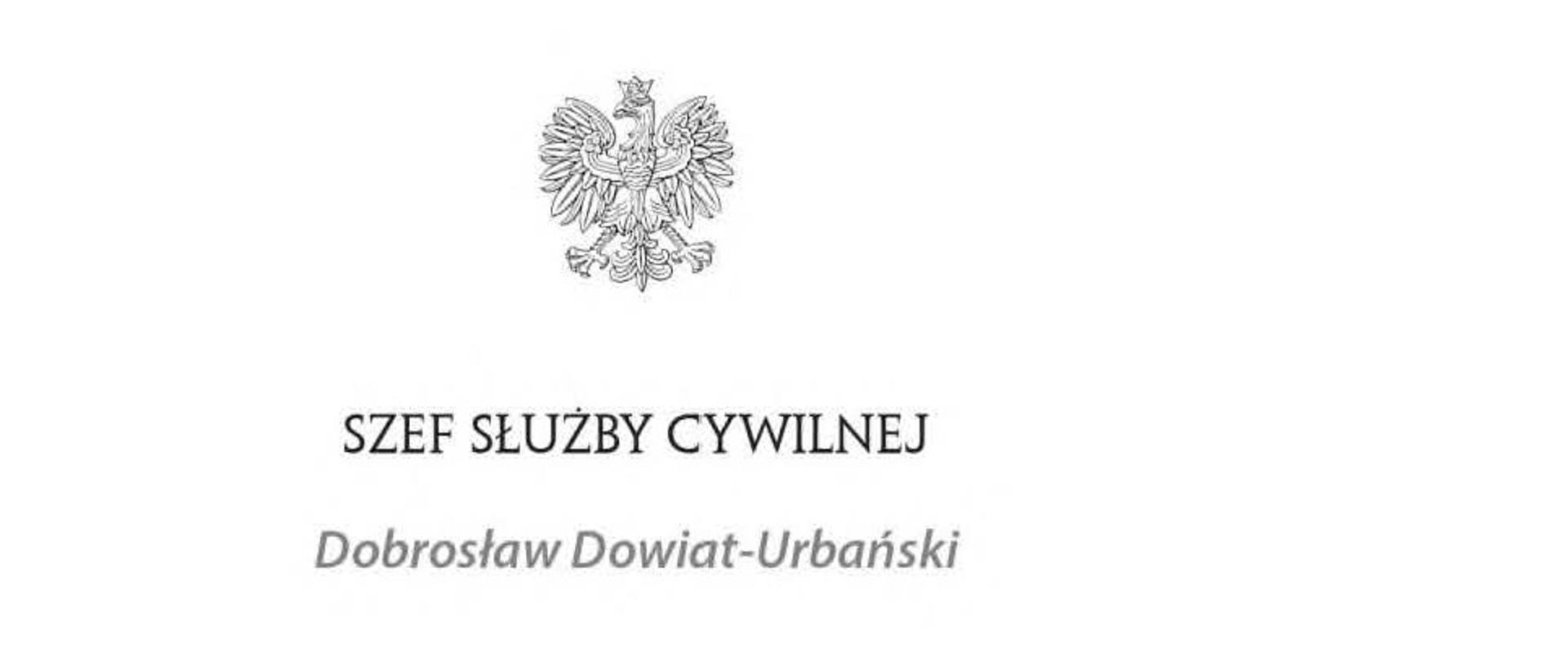 Godło czarnobiałe a pod nim napis Szef Służby Cywilnej Dobrosław Dowiat-Urbański