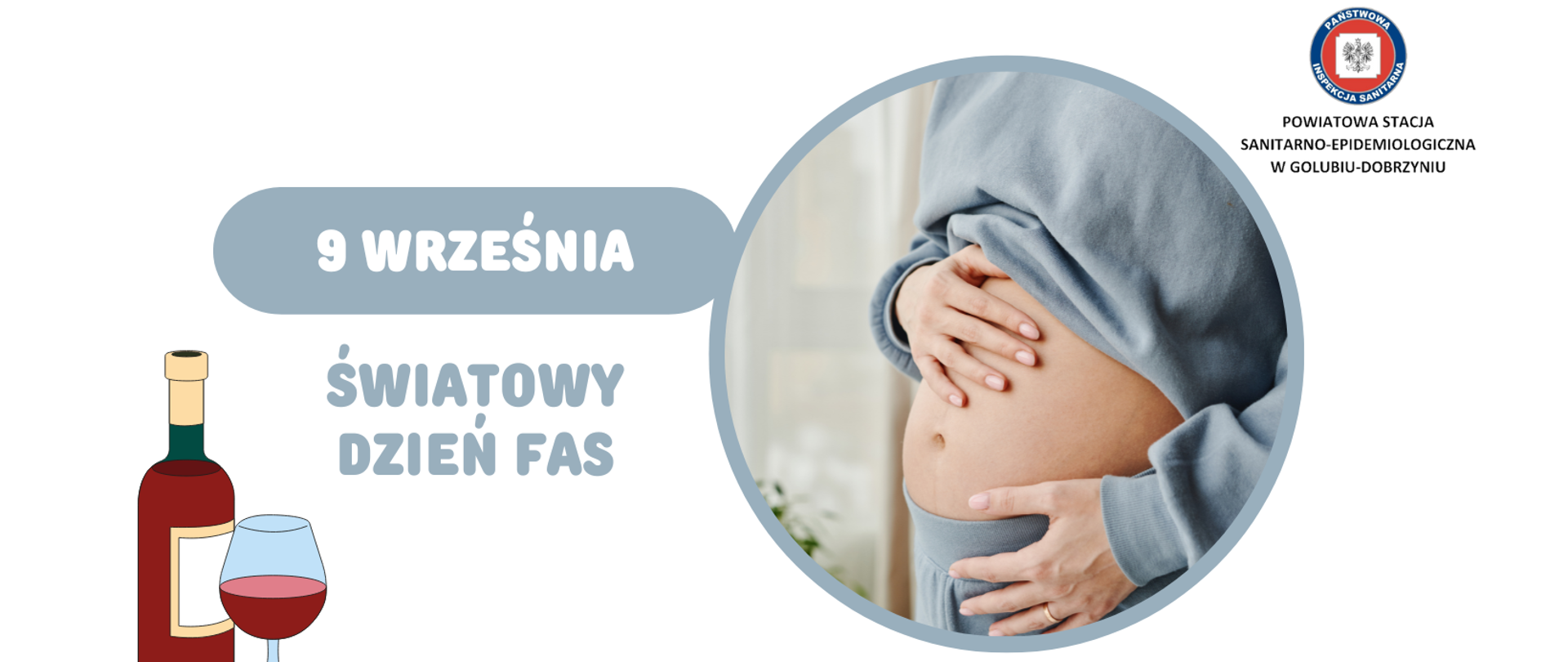 Po prawej stronie kobieta pokazuje swój ciążowy brzuch. Po lewej stronie na szarym tle biały napis: "9 września". Pod spodem szary napis: "Światowy Dzień FAS" i grafika butelki czerwonego wina z kieliszkiem.