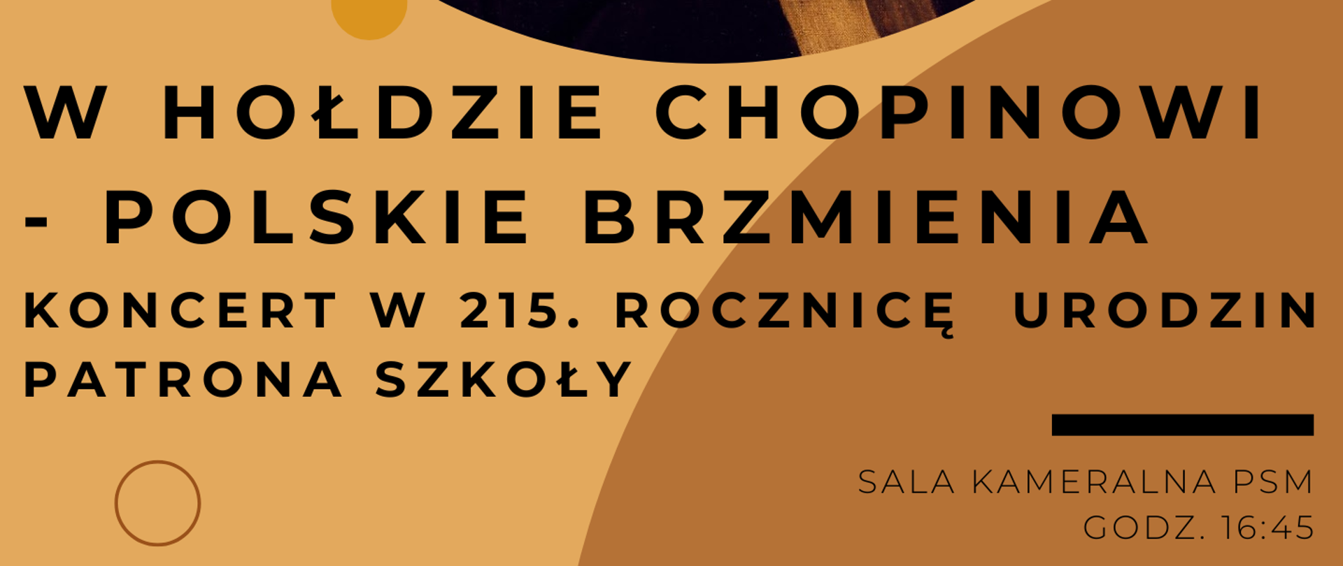 Plakat promujący Koncert w hołdzie Chopinowi zawierający informację na temat terminu i miejsca koncertu, w centralnej części plakatu grafika przedstawiająca kompozytora, w prawym górnym rogu logo Szkoły