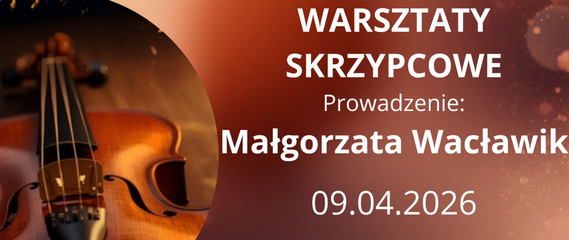 Na bordowym tle z lewej strony tekst w kolorze białym "Warsztaty skrzypcowe, prowadzenie: Małgorzata Wacławik, 9 kwietnia 2026". Z lewej strony zdjęcie leżących skrzypiec".