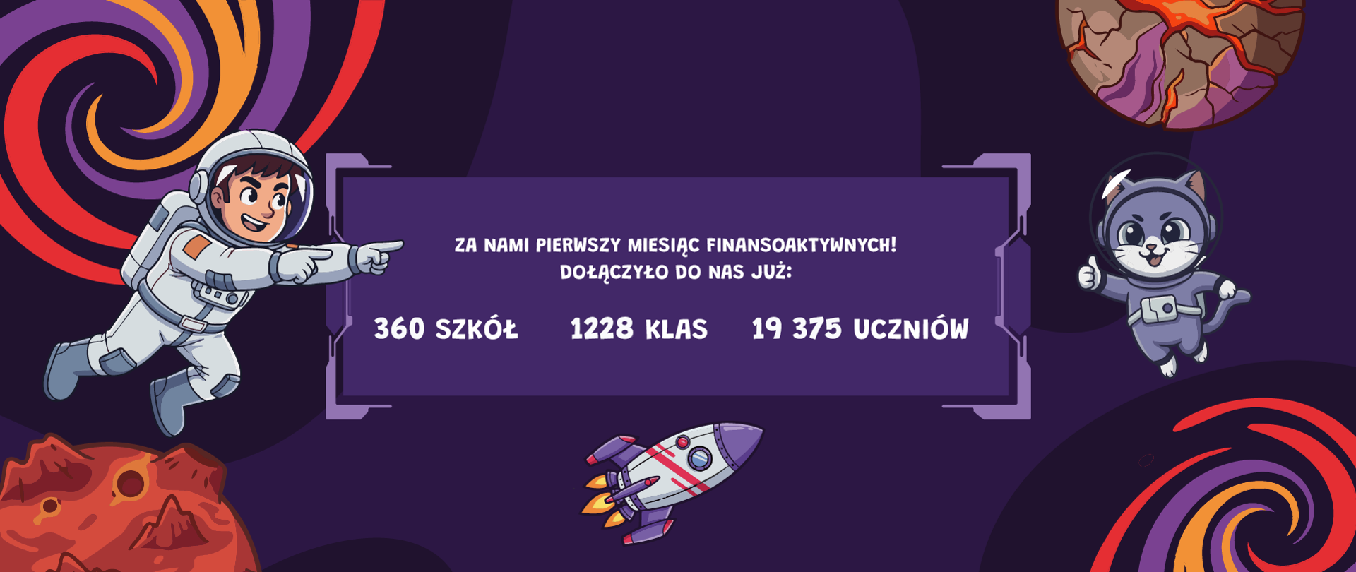 Ilustracja w kosmicznej stylistyce przedstawia astronautów, rakietę i planety oraz informację o pierwszym miesiącu finansoaktywnych z danymi: 360 szkół, 1228 klas i 19 375 uczniów.