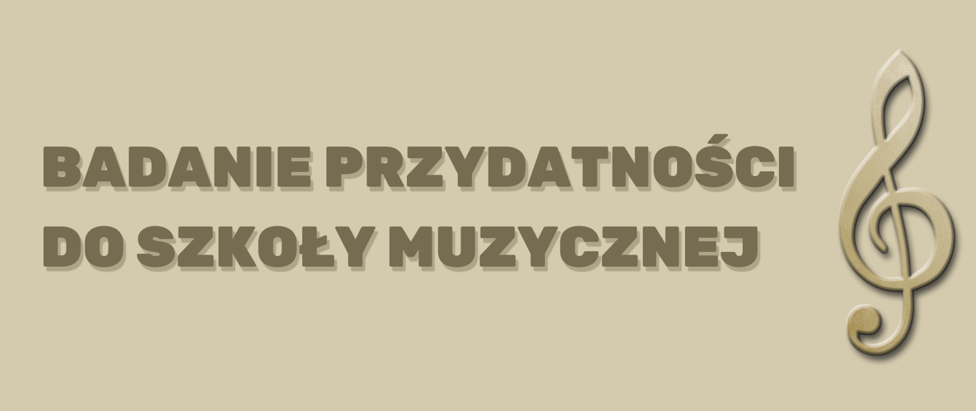 Grafika z napisem Badanie przydatności do szkoły muzycznej w brązowym kolorze i rysunkiem klucza wiolinowego po prawej stronie