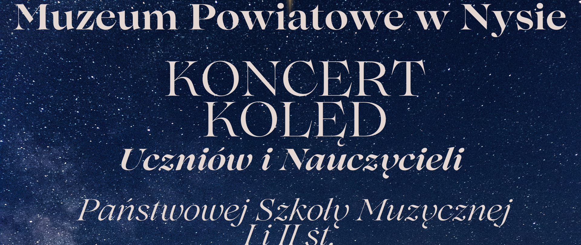 Plakat w tle rozgwieżdżone niebo na samej górze centralnie rozświetlona gwiazda napis białymi literami muzeum Powiatowe w Nysie koncert kolęd uczniów i nauczycieli Państwowej Szkoły Muzycznej 1 i 2 stopnia imienia Witolda Lutosławskiego w Nysie poniżej grafika przedstawiająca barokowe rzeźby aniołów poniżej napis 11 stycznia 2024 godzina 17:00 wstęp 5 zł poniżej grafiki według ustalonego znaku logo muzeum powiatowego w Nysie oraz Państwowej Szkoły Muzycznej w Nysie