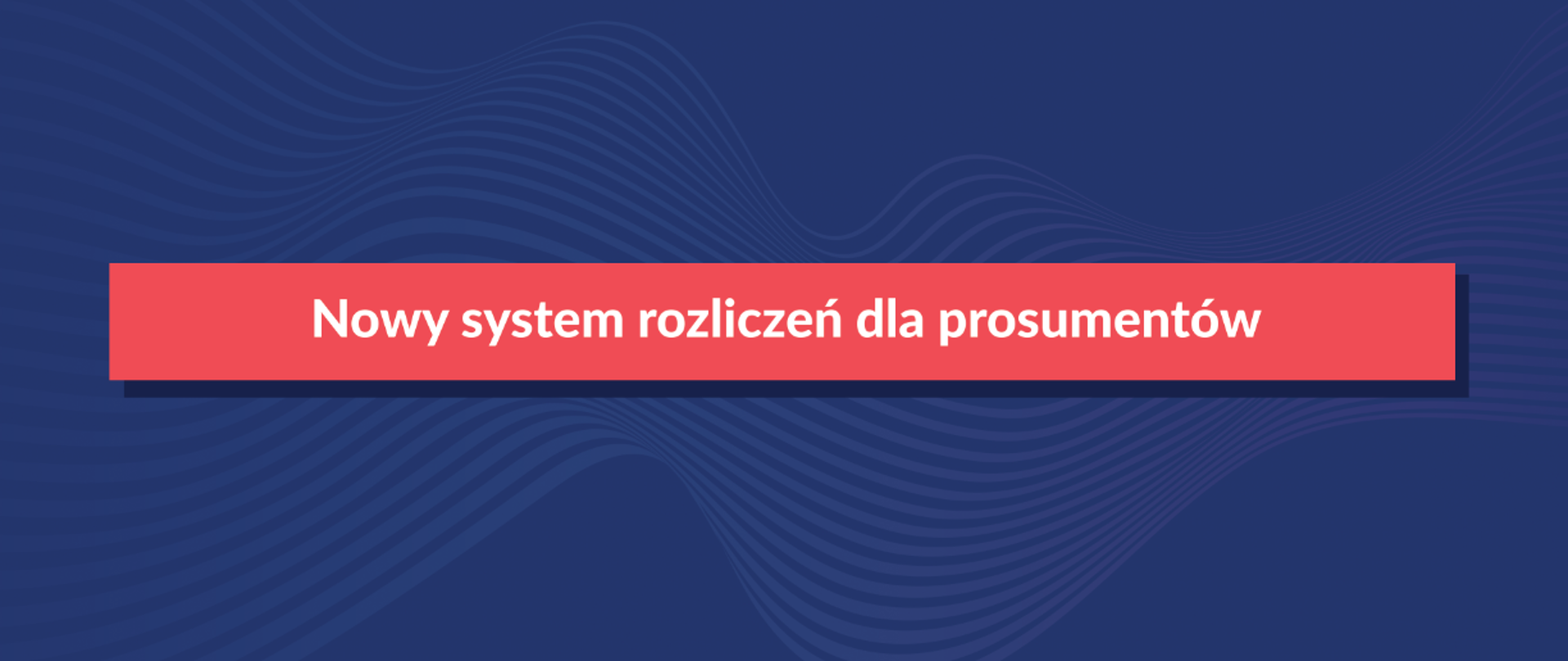 Nowy system rozliczeń dla prosumentów 