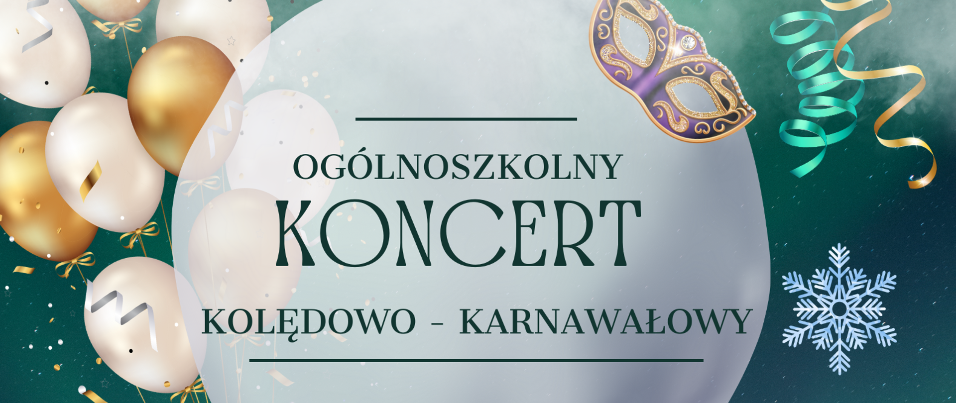 Na tle nieba z zorzą polarną i zaśnieżonym lasem, elementy karnawałowe (balony, serpentyny, maska karnawałowa) i akcenty świąteczne (choinka, renifery). Kolorowy tekst informujący o ogólnoszkolnym koncercie kolędowo-karnawałowym, zaplanowanym na 25 stycznia 2025 w Centrum Kultury Pafawag przy ul. Chociebuskiej. 