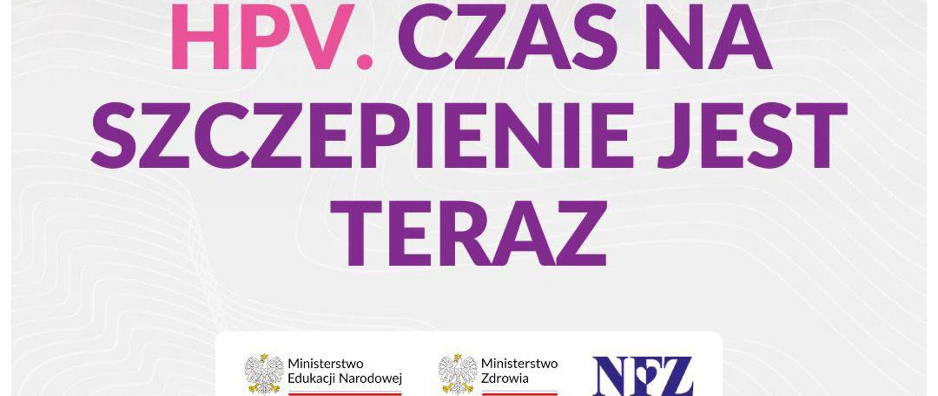 HPV. Czas na szczepienie jest teraz.