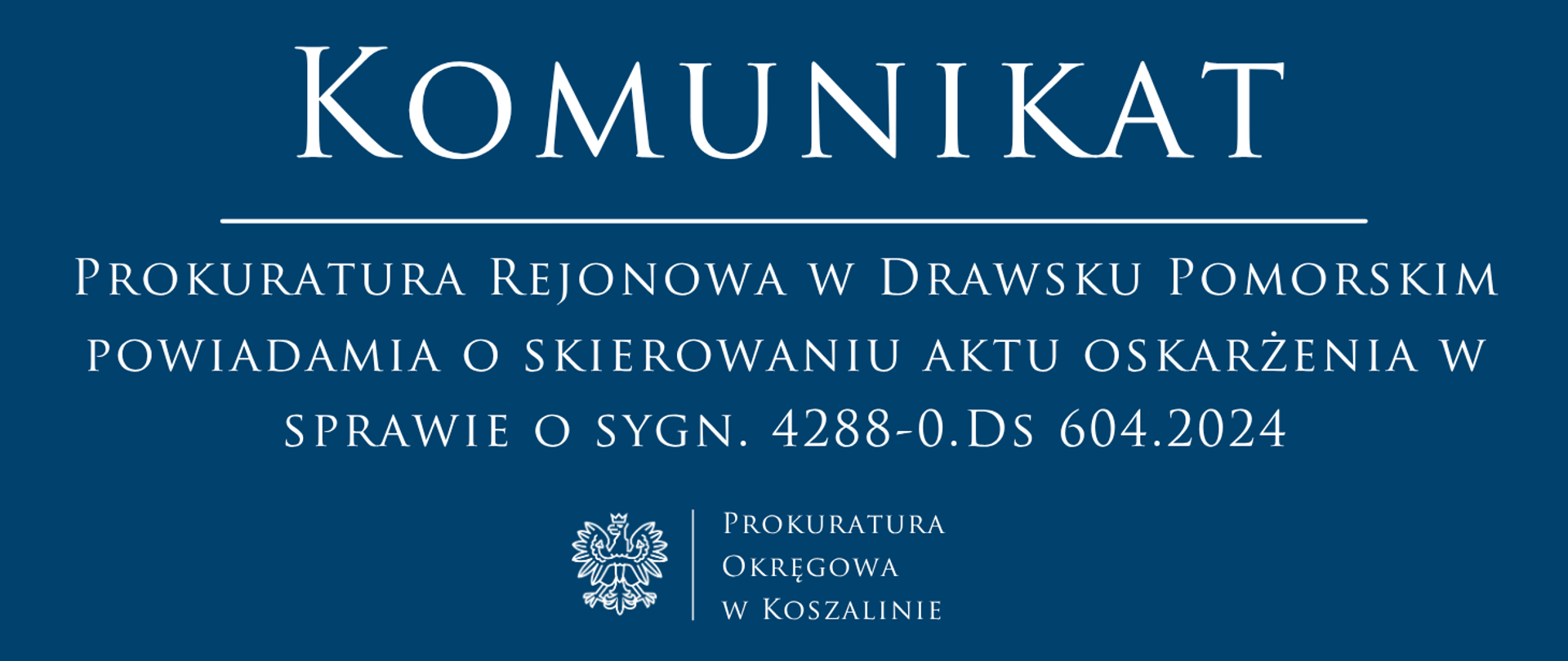 Prokuratura Rejonowa w Drawsku Pomorskim powiadamia o skierowaniu aktu oskarżenia w sprawie o sygn. 4288-0.Ds 604.2024