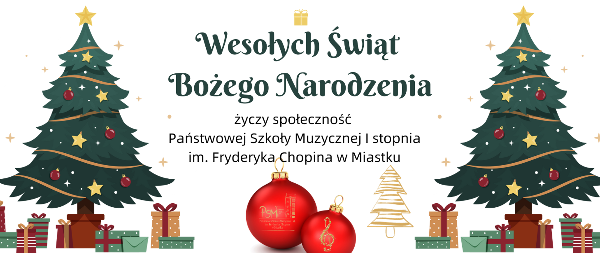 Grafika przedstawia kartkę z życzeniami świątecznymi. Po bokach znajdują się świąteczne choinki pod nimi prezenty. Na środku w dolnej części znajdują się dwie czerwone bombki na których zamieszczone jest logo szkoły muzycznej oraz klucz wiolinowy.