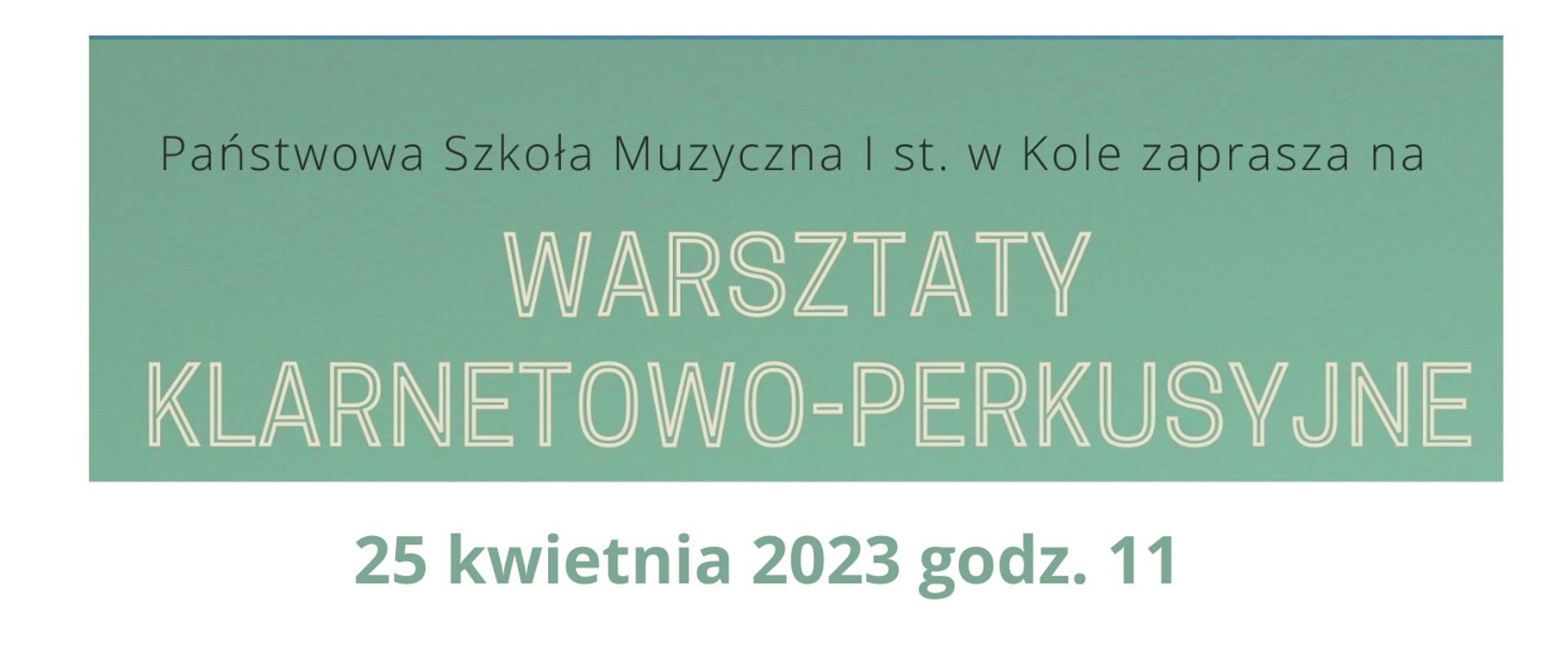 Państwowa Szkoła Muzyczna I stopnia w Kole zaprasza na warsztaty klarnetowo-perkusyjne 25 kwietnia 2023 godzina 11