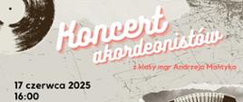 Plakat promujący „Koncert akordeonistów z klasy mgr Andrzeja Mantyka”, który odbędzie się 17 czerwca 2025 roku o godz. 16:00 w Auli PSM im. Aleksandry Umiastowskiej. Tło utrzymane w stylu retro z elementami graficznymi przypominającymi winylową płytę i przetarte tekstury. Na dole znajduje się ilustracja akordeonu oraz logo Państwowej Szkoły Muzycznej I i II st. im. Oskara Kolberga w Szczecinku. Napisy wykonane są w kontrastujących kolorach – czarnym, białym i czerwonym.