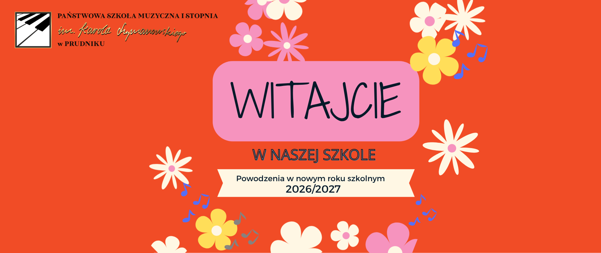 Baner z napisem "Witajcie w naszej szkole". Na pomarańczowym tle napis. W lewym górnym rogu logo szkoły. Baner ozdabiają niebieskie nutki i motywy graficzne przedstawiające kwiaty.