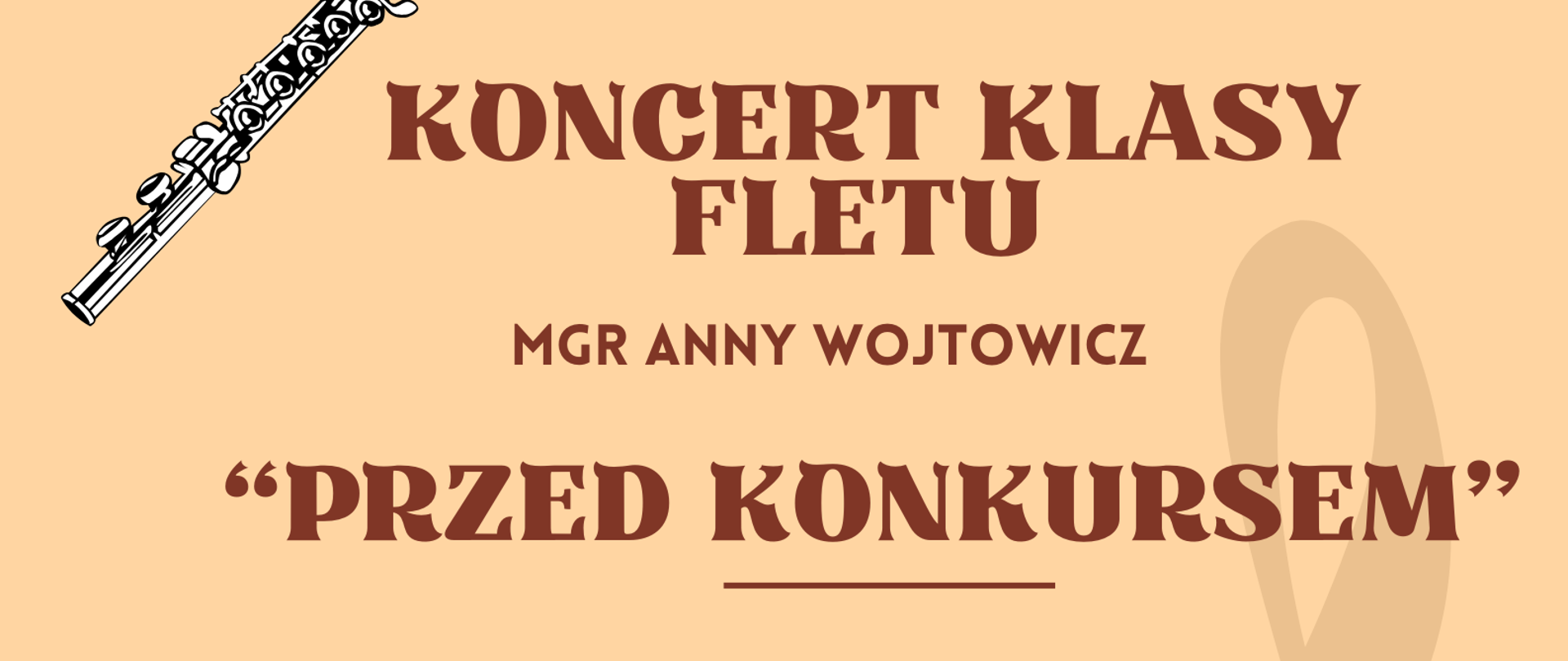 Plakat na brzoskwiniowym tle z grafikami przedstawiającymi nuty klucz wiolinowy, flet oraz pulpit nutowy. Na plakacie znajdują się informacje dot. Koncertu uczennic klasy fletu, który odbędzie się 21.03.2025 o godz. 17:00.