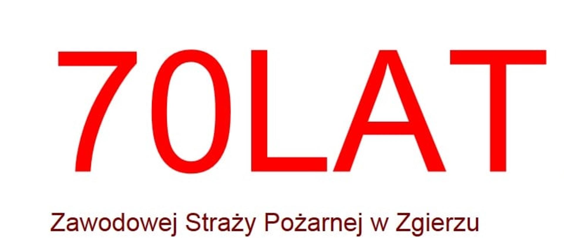 Na zdjęciu widać czerwony napis "70 lat Zawodowej Straży Pożarnej w Zgierzu" na białym tle.