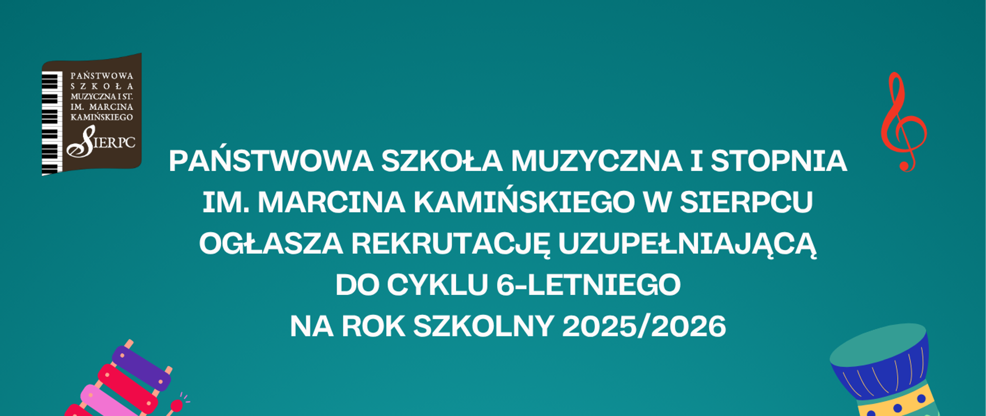 Na zielonym tle w lewym górnym rogu logo szkoły. Z prawej oraz z lewej strony kolorowe instrumenty, bębenek, dzwonki chromatyczne, trąbka, gitara, skrzypce. Pośrodku tekst: Państwowa Szkoła Muzyczna I st. w Sierpcu ogłasza rekrutację uzupełniającą do cyklu 6-letniego na rok szkolny 2025/2026 oraz informacja o terminie składania podań oraz terminie badania przydatności do szkoły muzycznej.