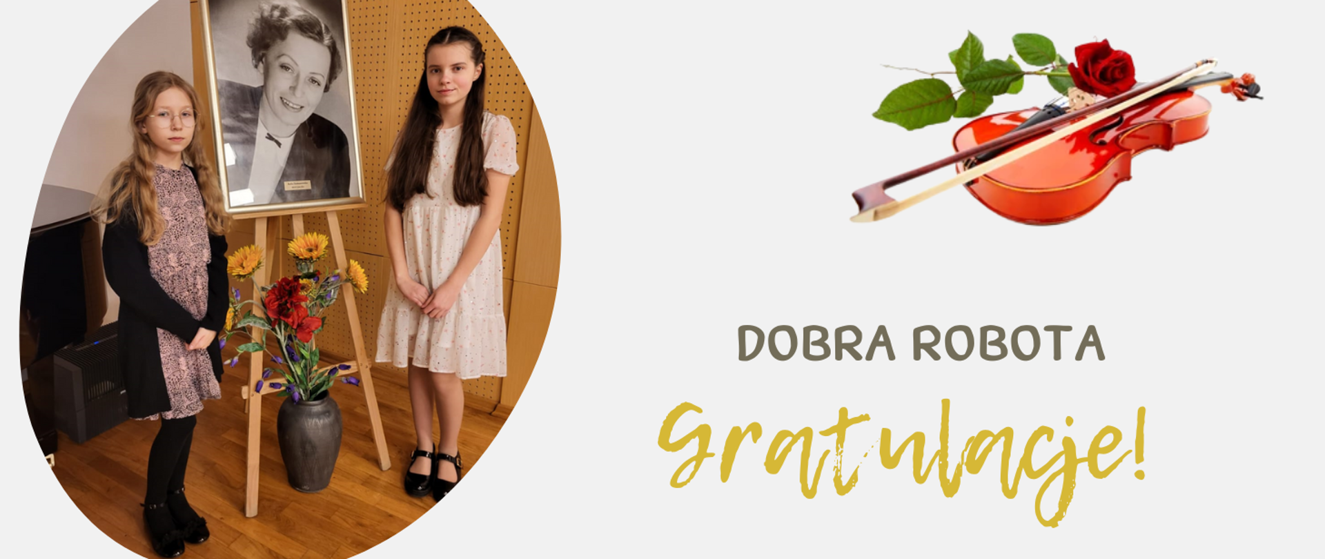 Na zdjęciu na jasno szarym tle po lewej stronie na zdjęciu w kształcie jaja dwie dziewczyny (jedna blondynka, druga brunetka) stoją przy obrazie umiejscowionym na stelażu. Pod obrazem w wazonie kwiaty. Po prawej stronie u góry obrazka skrzypce, a na nich czerwona róża. Pod nimi napis "dobra robota" oraz żółtymi literami "gratulacje"