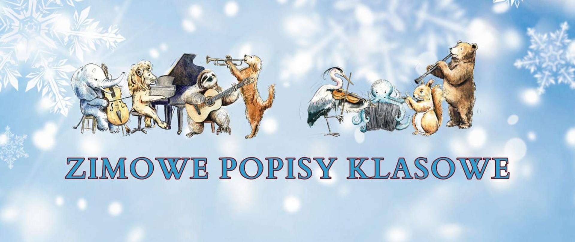 Plakat na niebieskim tle z gwiazdkami mrozu, na górze zwierzątka grające na instrumentach, poniżej napis "Zimowe popisy klasowe". 