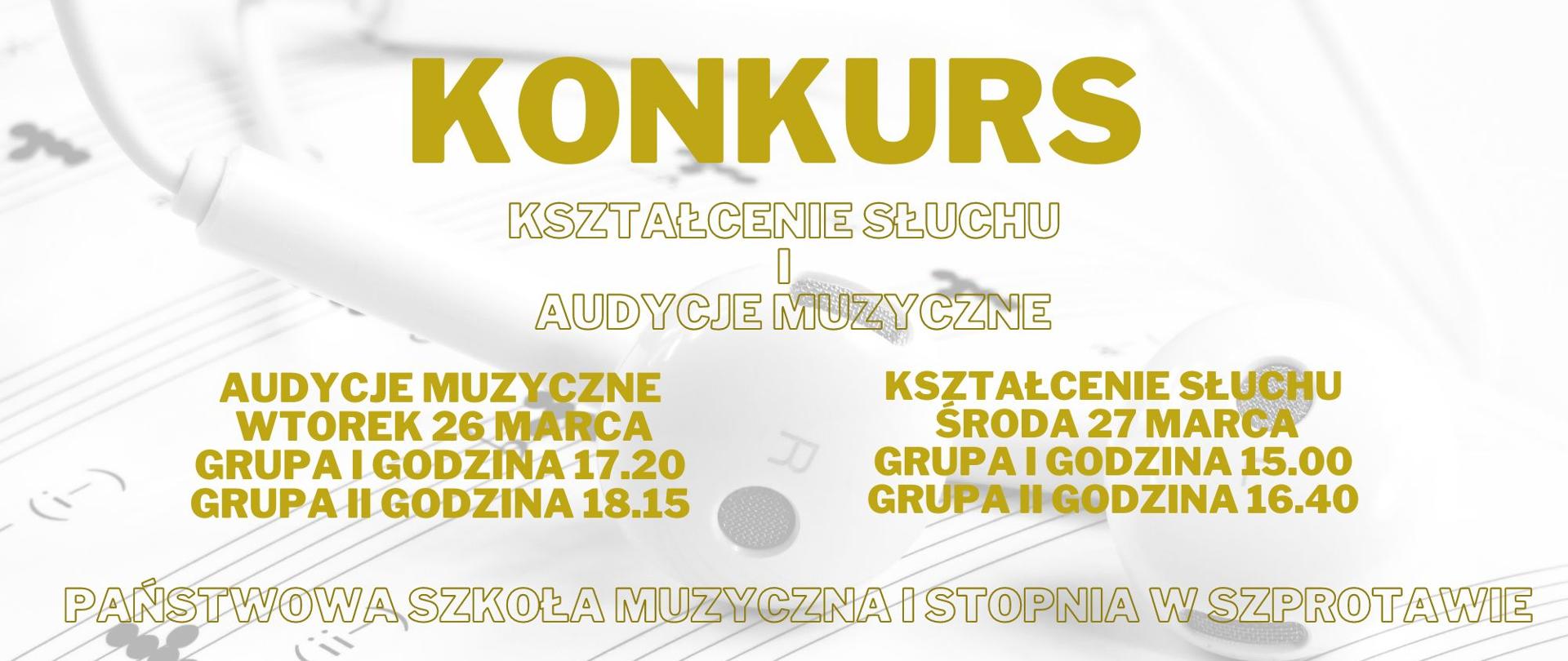 Konkurs kształcenie słuchu i audycje muzyczne.
audycje muzyczne wtorek 26 marca grupa I godzina 17.20, grupa II godzina 18.15
kształcenie słuchu środa 27 marca grupa I godzina 15.00 grupa II godzina 16.40