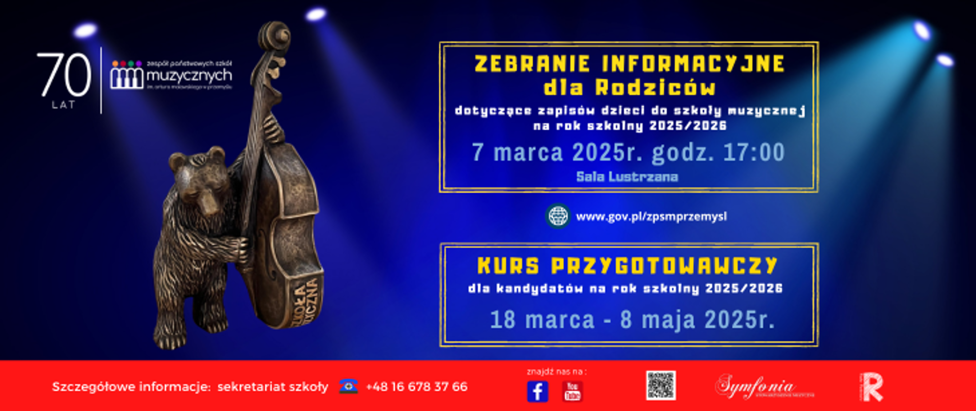 Plakat informuje o wydarzeniach związanych z zapisami do szkoły muzycznej. W górnej części znajduje się logotyp szkoły z napisem „Zespół Państwowych Szkół Muzycznych” oraz oznaczenie 70-lecia istnienia placówki. Na tle dominuje ciemnoniebieska kolorystyka z efektami świetlnymi. Po lewej stronie widoczna jest rzeźba niedźwiedzia trzymającego kontrabas.
Centralna część plakatu zawiera dwa główne bloki tekstowe. Pierwszy informuje o „Zebraniu informacyjnym dla rodziców dotyczących zapisów dzieci do szkoły muzycznej na rok szkolny 2025/2026”, które odbędzie się 7 marca 2025 roku o godzinie 17:00 w Sali Lustrzanej. Drugi blok dotyczy „Kursu przygotowawczego dla kandydatów na rok szkolny 2025/2026”, który odbędzie się w dniach 18 marca – 8 maja 2025 roku.
Na dole plakatu znajduje się czerwony pasek zawierający szczegółowe informacje kontaktowe – numer telefonu do sekretariatu szkoły oraz ikonki mediów społecznościowych (Facebook, YouTube, Instagram). Dodatkowo widoczne są logotypy instytucji lub sponsorów, w tym „Symfonia” i „Rada Rodziców”.