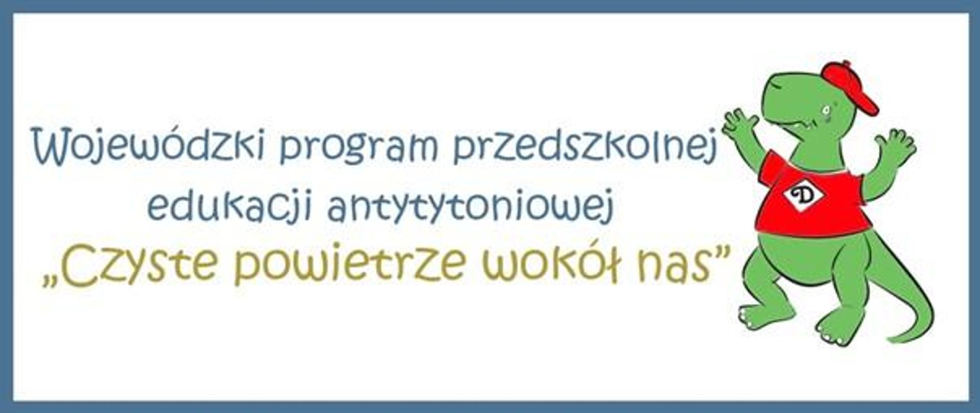 Czyste powietrze wokół nas
Na obrazku tekst o programie wraz z postacią zielonego Dinozaura.