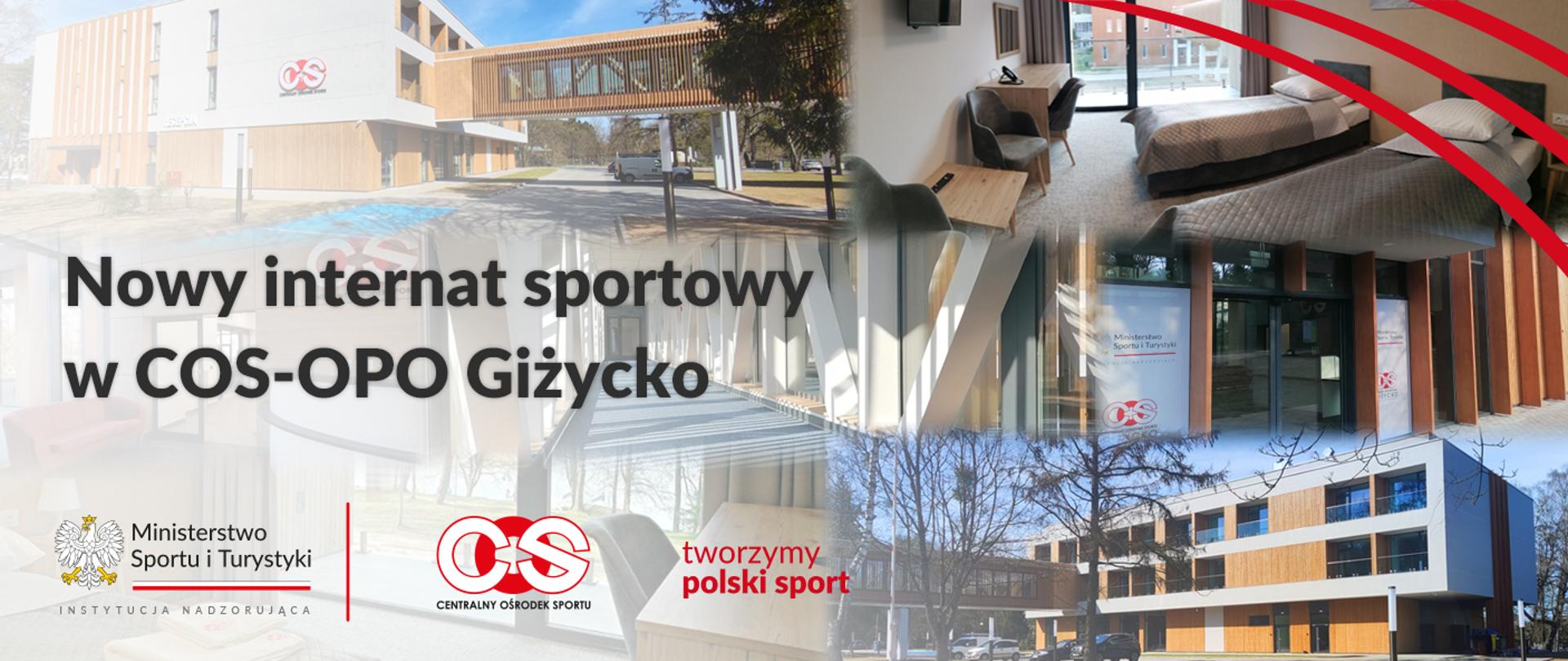 Kolaż zdjęć z nowo otwartego internatu sportowego w Centralnym Ośrodku Sportu w Giżycku. Na zdjęciach między innymi elewacja obiektu, widoczny pokój z dwoma łóżkami, łącznik komunikacyjny. Logotypy Ministerstwa Sportu i Turystyki, Centralnego Ośrodka Sportu, napis tworzymy polski sport.