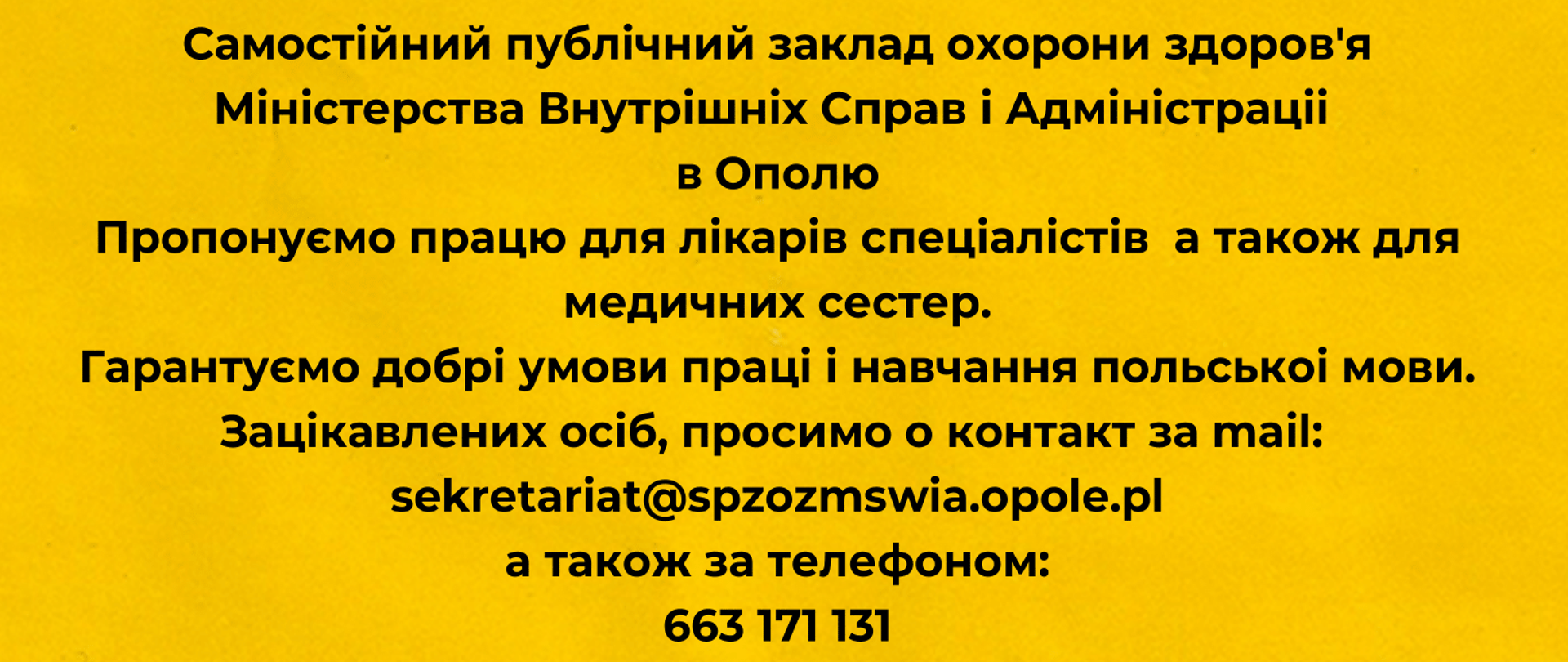 Ulotka informacyjna Praca w SP ZOZ MSWiA w Opolu dla Ukraińców
Oferujemy pracę zarówno dla specjalistów, jak i dla pielęgniarek. Gwarantujemy dobre warunki pracy oraz naukę języka polskiego. Zainteresowane osoby prosimy o kontakt mailowy: sekretariat@spzozmswia.opole.pl oraz telefoniczny: 663 171 131 Kontakt osobisty: W Biurze Instytucji (budynek Polikliniki III piętro, biuro 317)