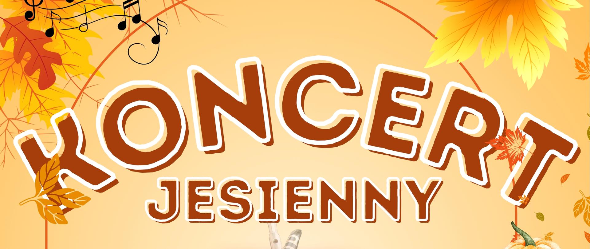 Plakat informujący o koncercie sekcji instumentów dętych i perkusji . Tł żółto-brązowe , na około plakatu ikony liści jesiennych i dyni. Napisy info konertu w kolorze bżowy z białą obwódką.