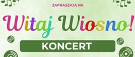 Plakat ogólny w kolorze zielonym. Nazwa - "Witaj wiosno" - każda litera jest w różnych kolorach.