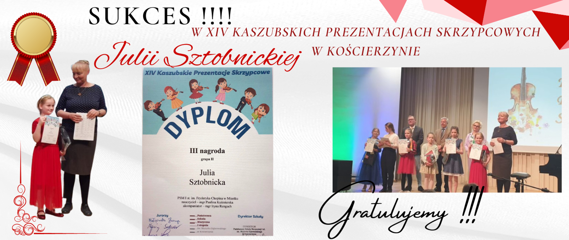 Trzy zdjęcia przedstawiające (od lewej) zdjęcie uczennicy skrzypiec wraz z panią profesor, na środku zdjęcie dyplomu za zajęcie III miejsca w XIV kaszubskich prezentacjach skrzypcowych w Kościerzynie, po prawej zdjęcie nagrodzonych uczestników oraz komisji konkursowej z panią dyrektor szkoły muzycznej z Kościerzyny.