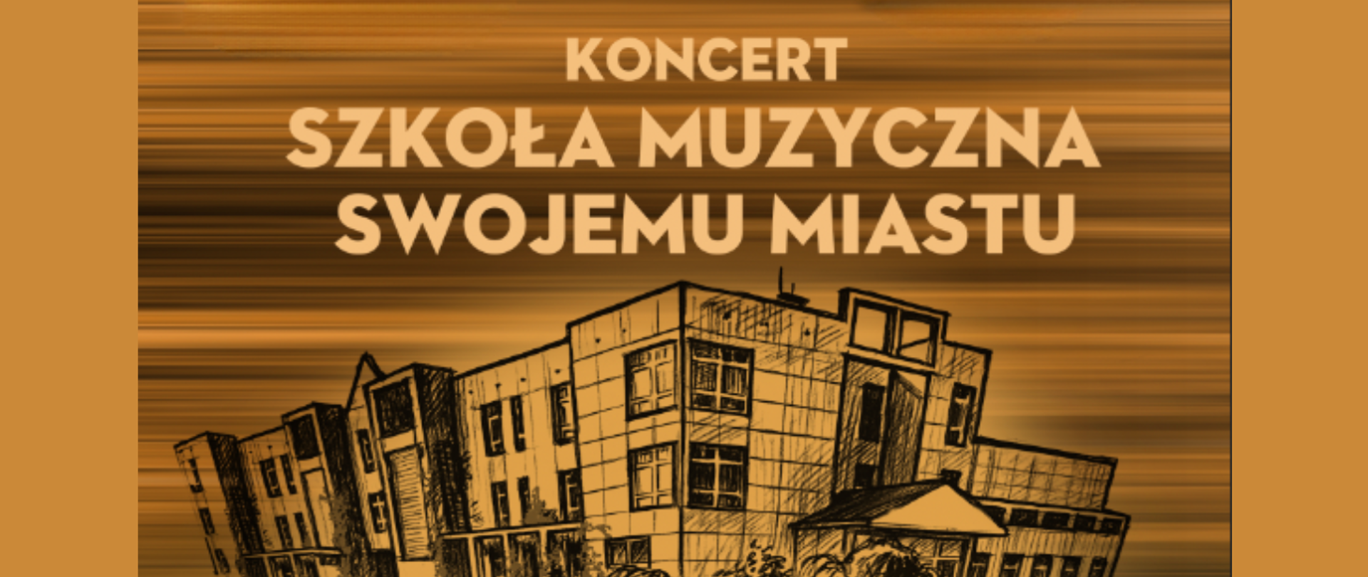 informacja o koncercie, na środku grafika szkoły muzycznej, tło w kolorze sepii