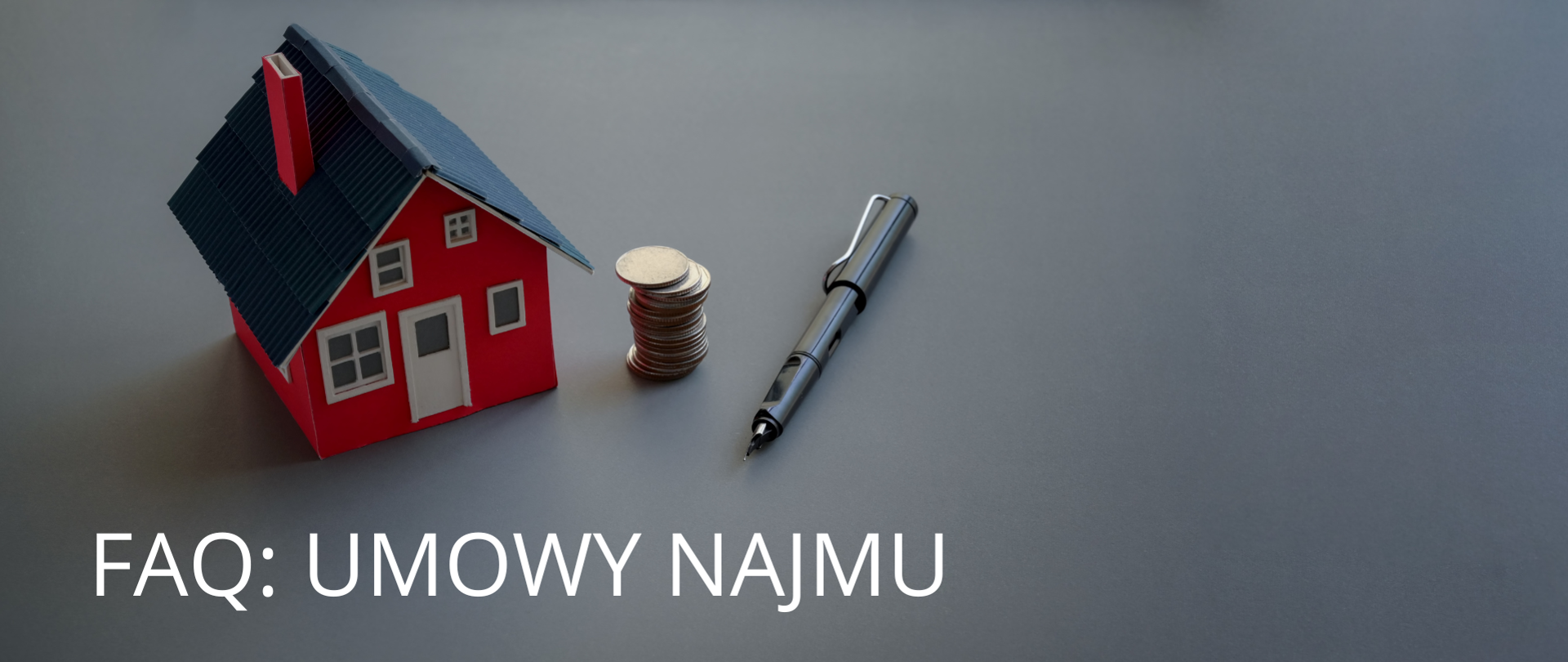 Model domu, tekst: FAQ: umowy najmu