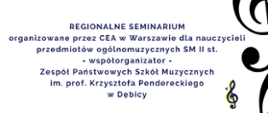 Plakat z wydarzeniem - Regionalnym Seminarium organizowanym przez CEA w Warszawie dla nauczycieli przedmiotów ogólnomuzycznych Szkół Muzycznych II st., które odbędzie się 15 lutego 2024r. o godz 10:00 w ZPSM w Dębicy, seminarium poprowadzi dr hab. Maria Pokrzywińska - prof. UMFC w Warszawie, tło plakatu białe, organizator i współorganizator oraz data - napisy niebieskie, prowadzący - napis kolorem brązowym, tematy wykładów - czcionka czarna, na dole plakatu umieszczono logo ZPSm w Dębicy oraz CEA w Warszawie, z prawej strony umieszczono klucz wiolinowy