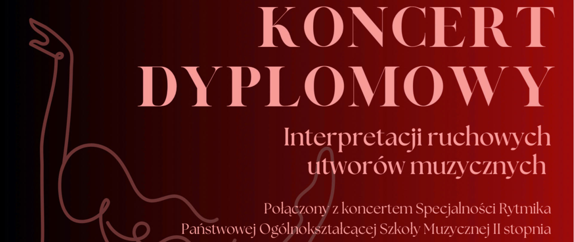 Plakat, kolor tła bordowy; tekst: koncert dyplomowy interpretacji ruchowych utworów muzycznych, zapraszają dyplomantki Anna Basista i Pola Stechura; 9.04.2025 r., godz. 16:30, Teatr Bagatela, Scena na Sarego 7, Kraków