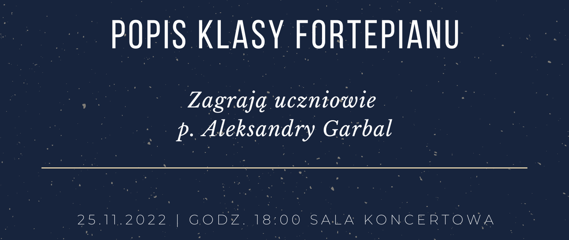 Granatowe tło, na górze strony klawiatura fortepianu, napis "PSM I st. w Strzelcach Opolskich popis klasy fortepianu zagrają uczniowie p. A. Garbal 25.11.2022 godzina 18:00 sala koncertowa".