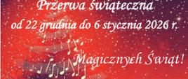 Na czerwonym rozgwieżdżonym tle choinka zbudowana z pięciolinii ozdobionej nutami, z gwiazdą na czubku. Od góry biały tekst: Przerwa Świąteczna od 22 grudnia 2025 do 6 stycznia 2026. Magicznych Świąt!