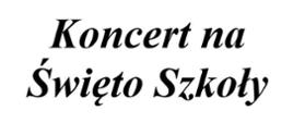 Zdjęcie przedstawia plakat koncertu z okazji Święta Szkoły
