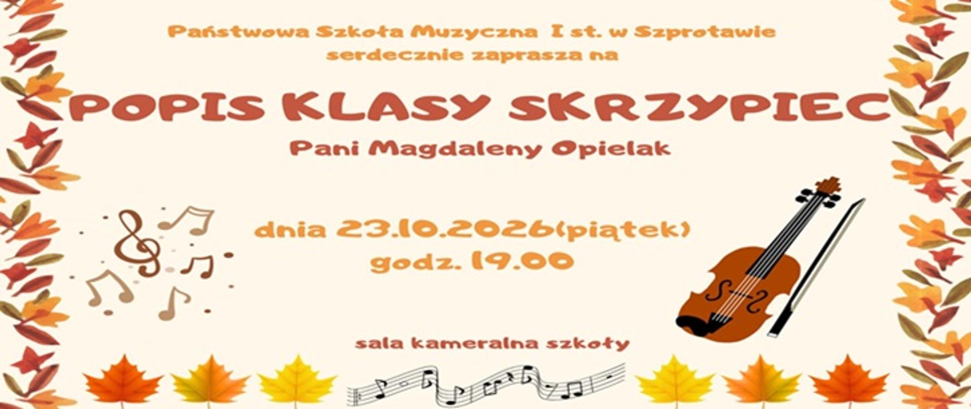 Na tle jesiennych liści treść: Państwowa Szkoła Muzyczna I st. w Szprotawie serdecznie zaprasza na POPIS KLASY SKRZYPIEC Pani Magdaleny Opielak, dnia 23.10.2026 (piątek), godz. 19.00, sala kameralna szkoły.
